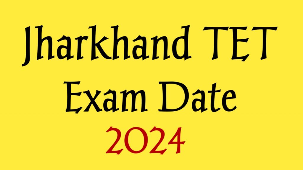 Jharkhand TET Exam Date 2024