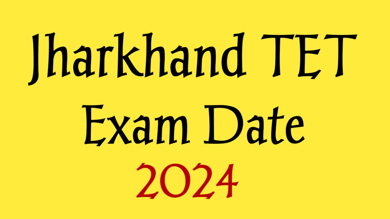Jharkhand TET Exam Date 2024